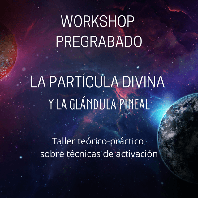Workshop esotérico - La Partícula Divina y la glándula pineal